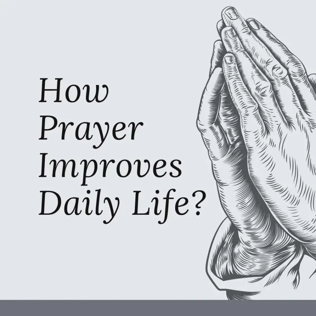 How Prayer Improves Daily Life