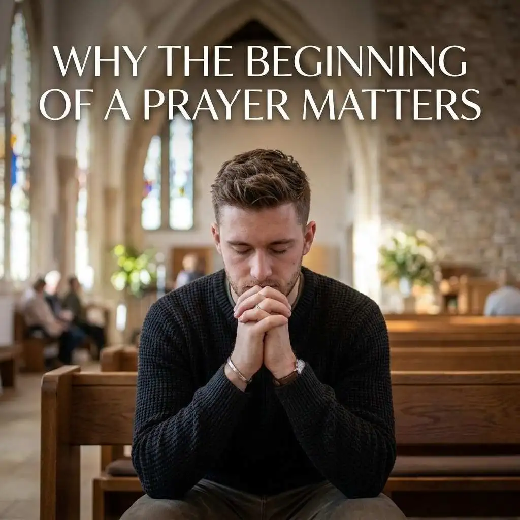 Why The Beginning Of A Prayer Matters