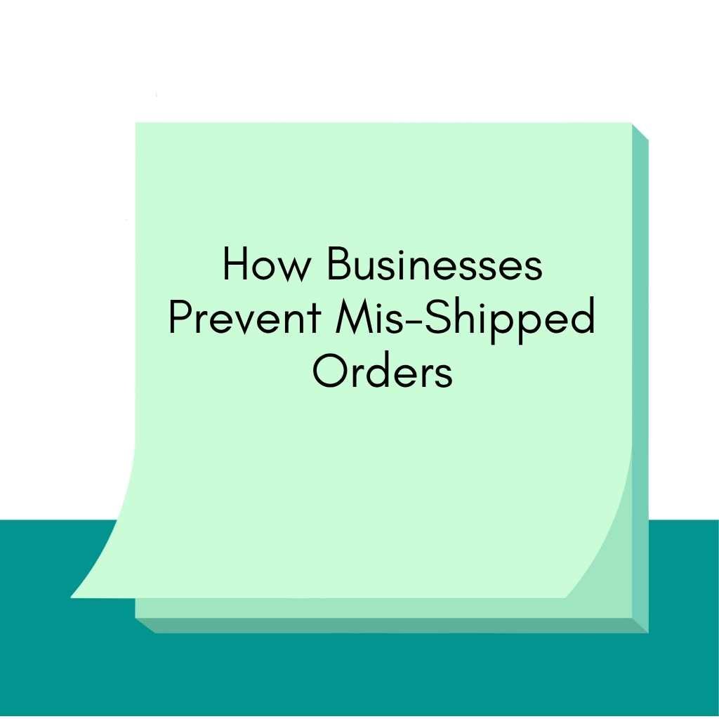 How Businesses Prevent Mis-Shipped Orders