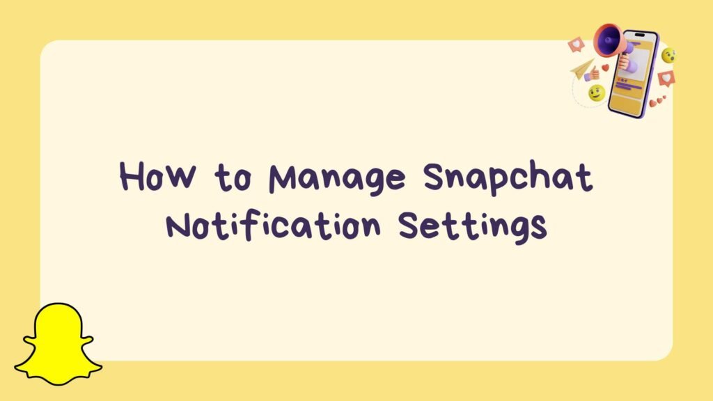 How to Manage Snapchat Notification Settings