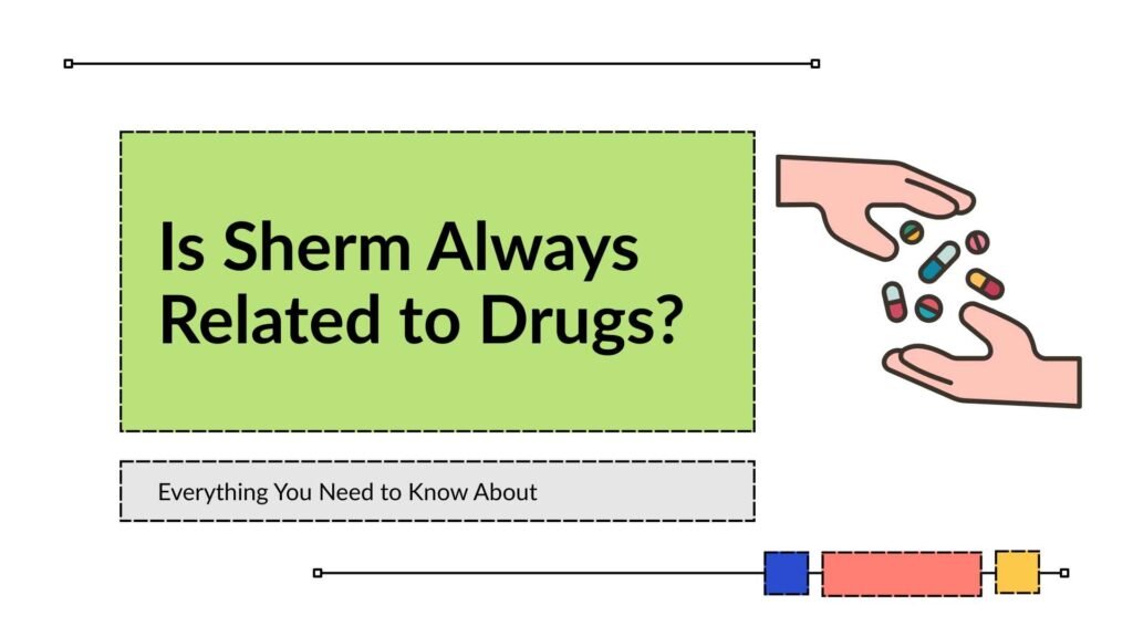Is Sherm Always Related to Drugs