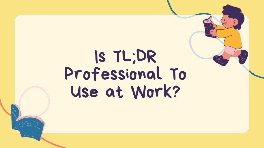 Is TL;DR Professional To Use at Work