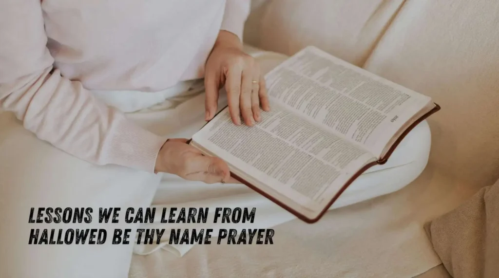 Lessons We Can Learn From Hallowed Be Thy Name Prayer