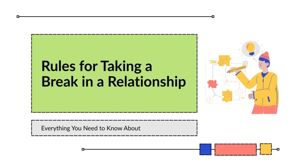 Rules for Taking a Break in a Relationship