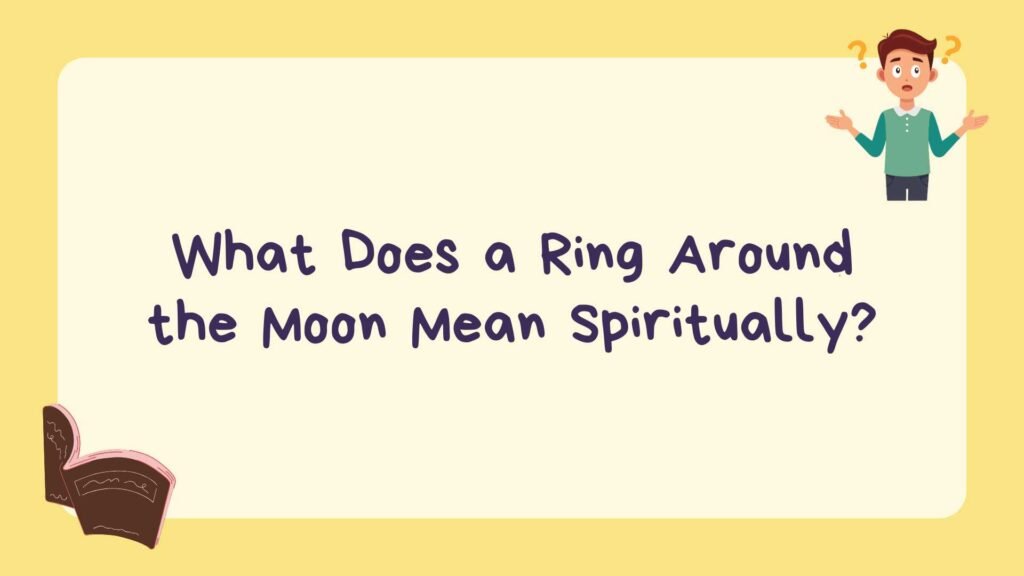 What Does a Ring Around the Moon Mean Spiritually
