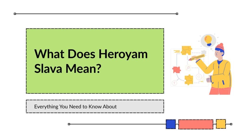 What Does Heroyam Slava Mean