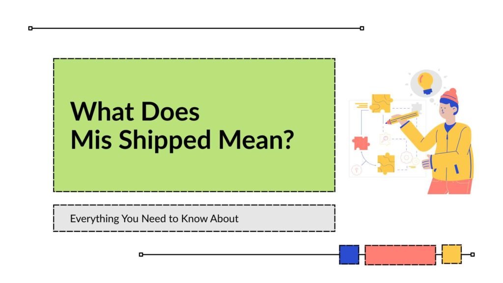 What Does Mis Shipped Mean