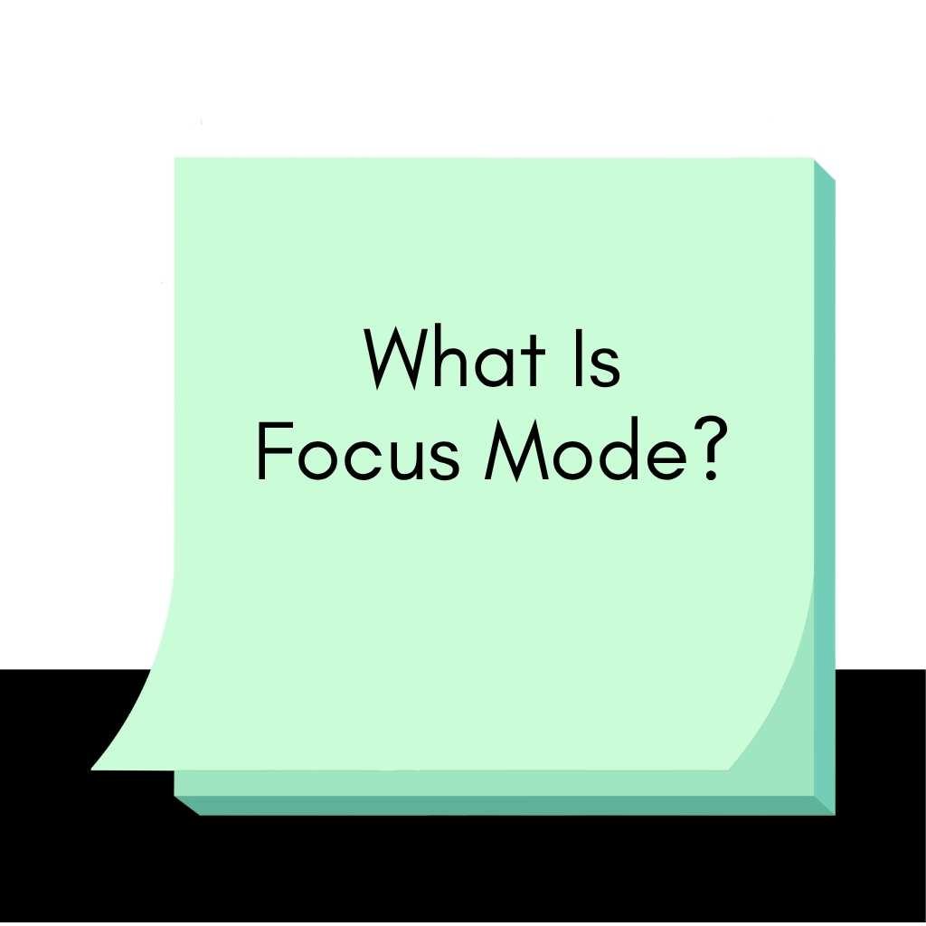 What Is Focus Mode