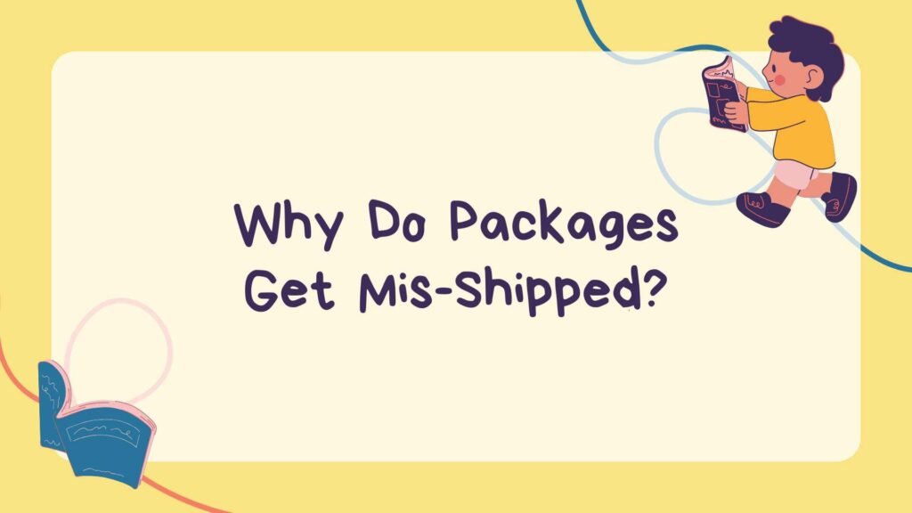 Why Do Packages Get Mis-Shipped