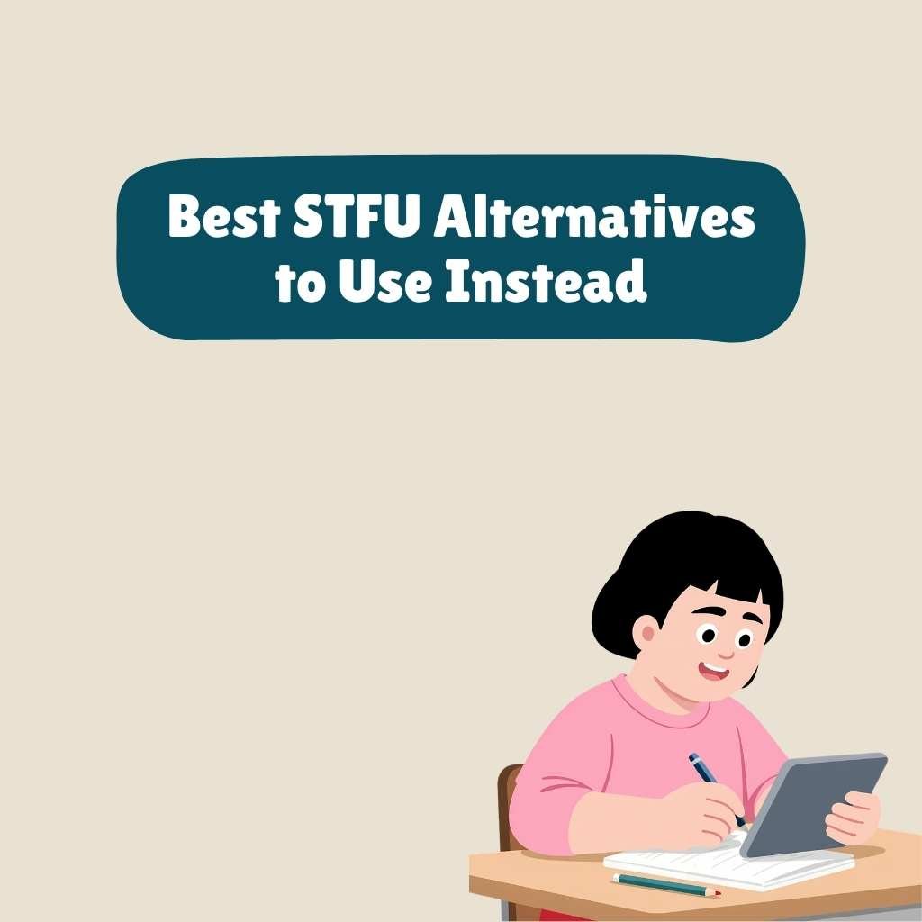 Best STFU Alternatives to Use Instead