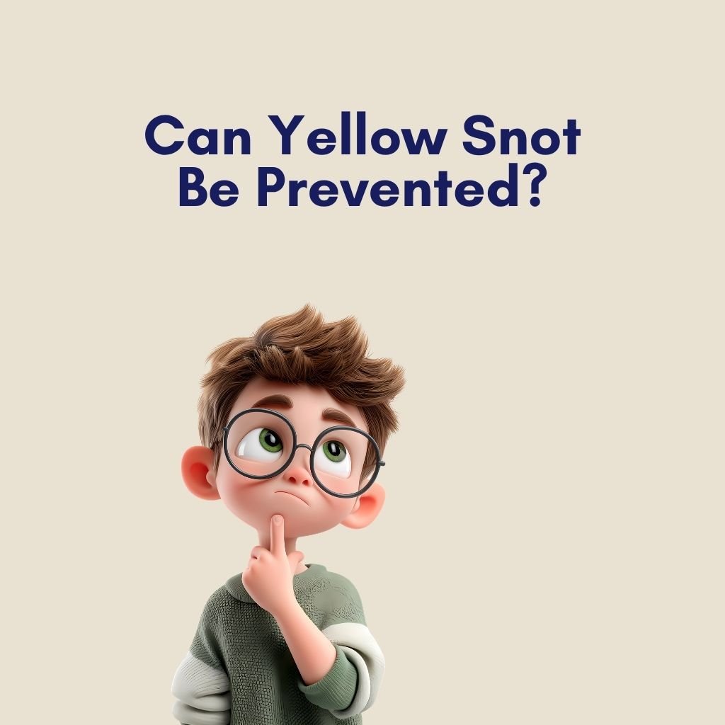 Can Yellow Snot Be Prevented