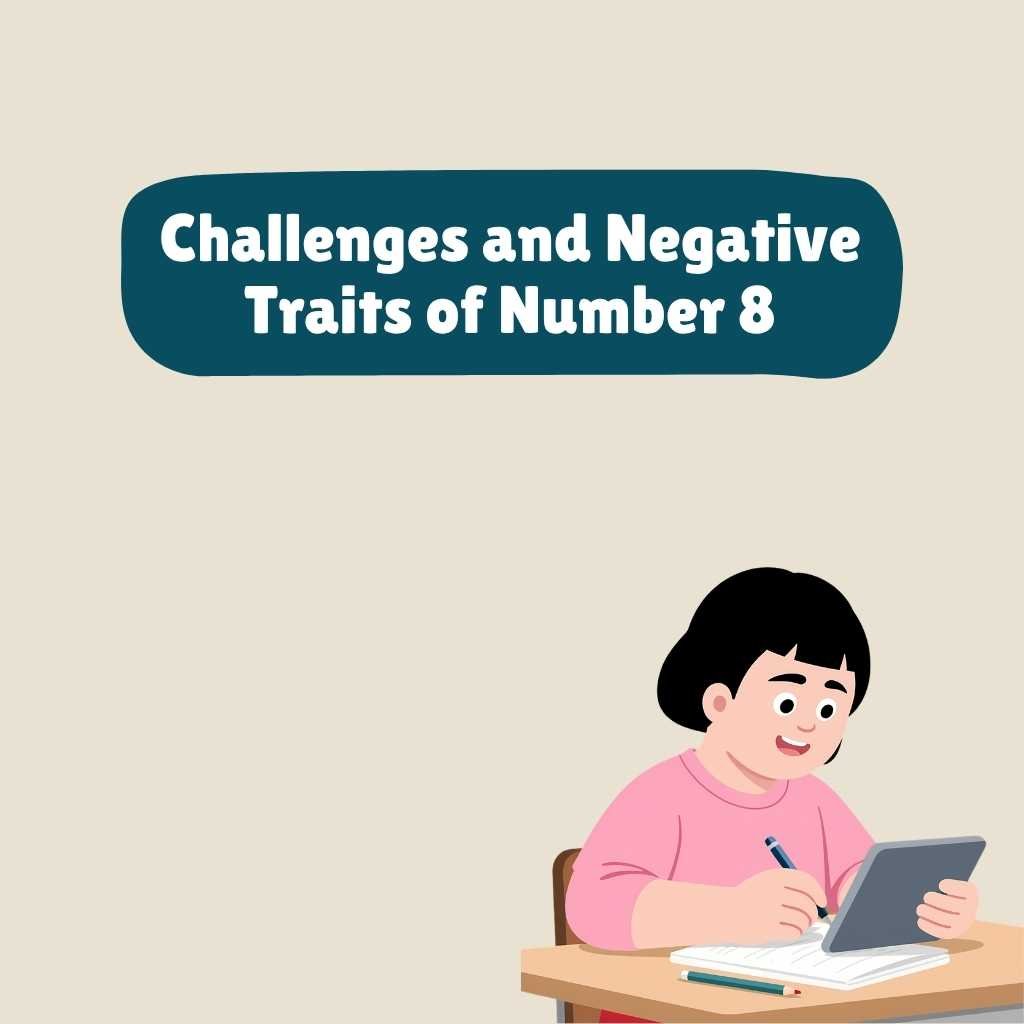 Challenges and Negative Traits of Number 8