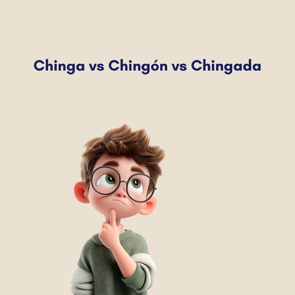 Chinga vs Chingón vs Chingada