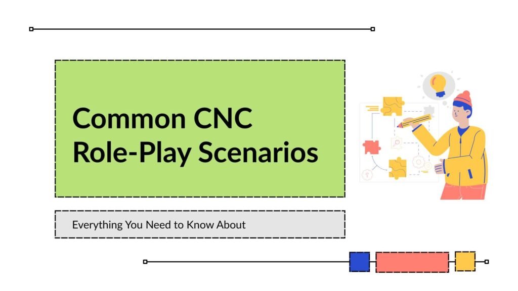Common CNC Role-Play Scenarios 