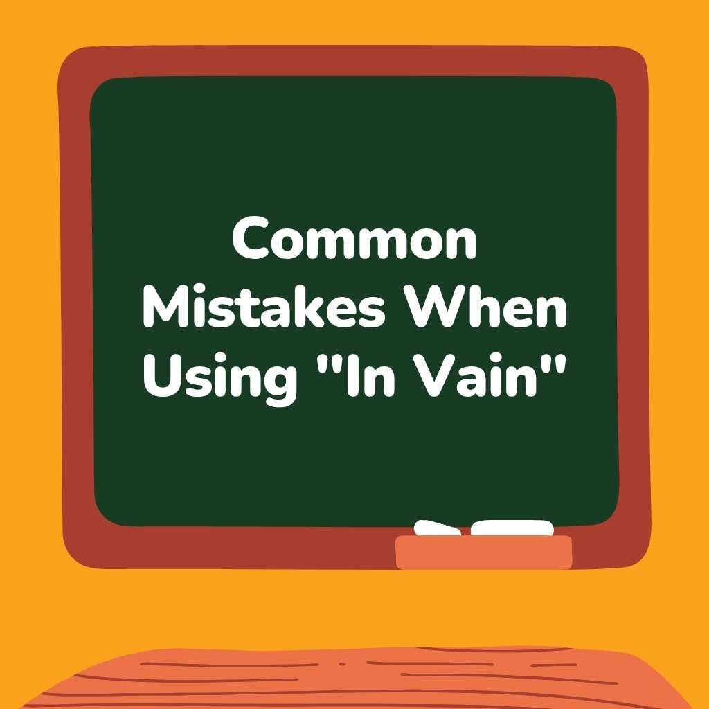 Common Mistakes When Using In Vain