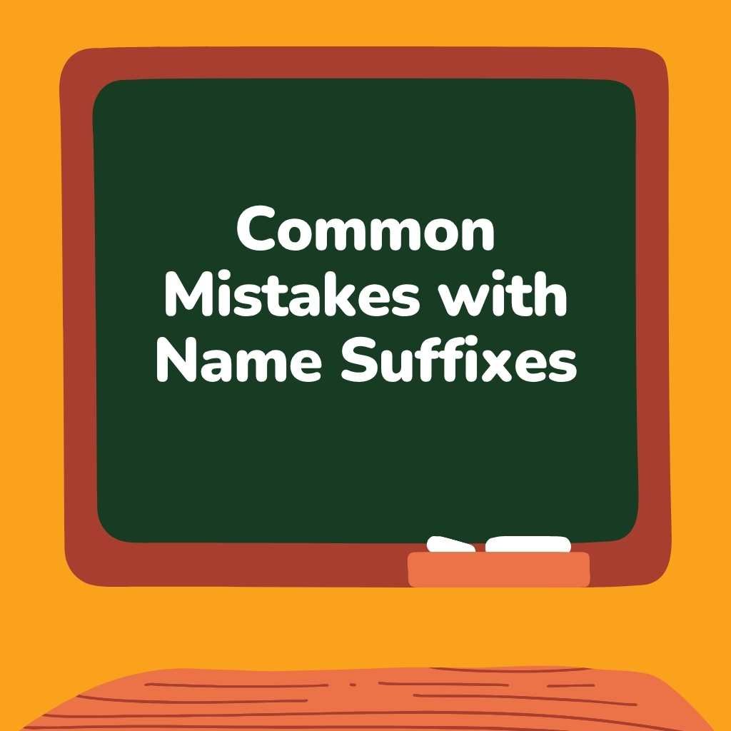 Common Mistakes with Name Suffixes