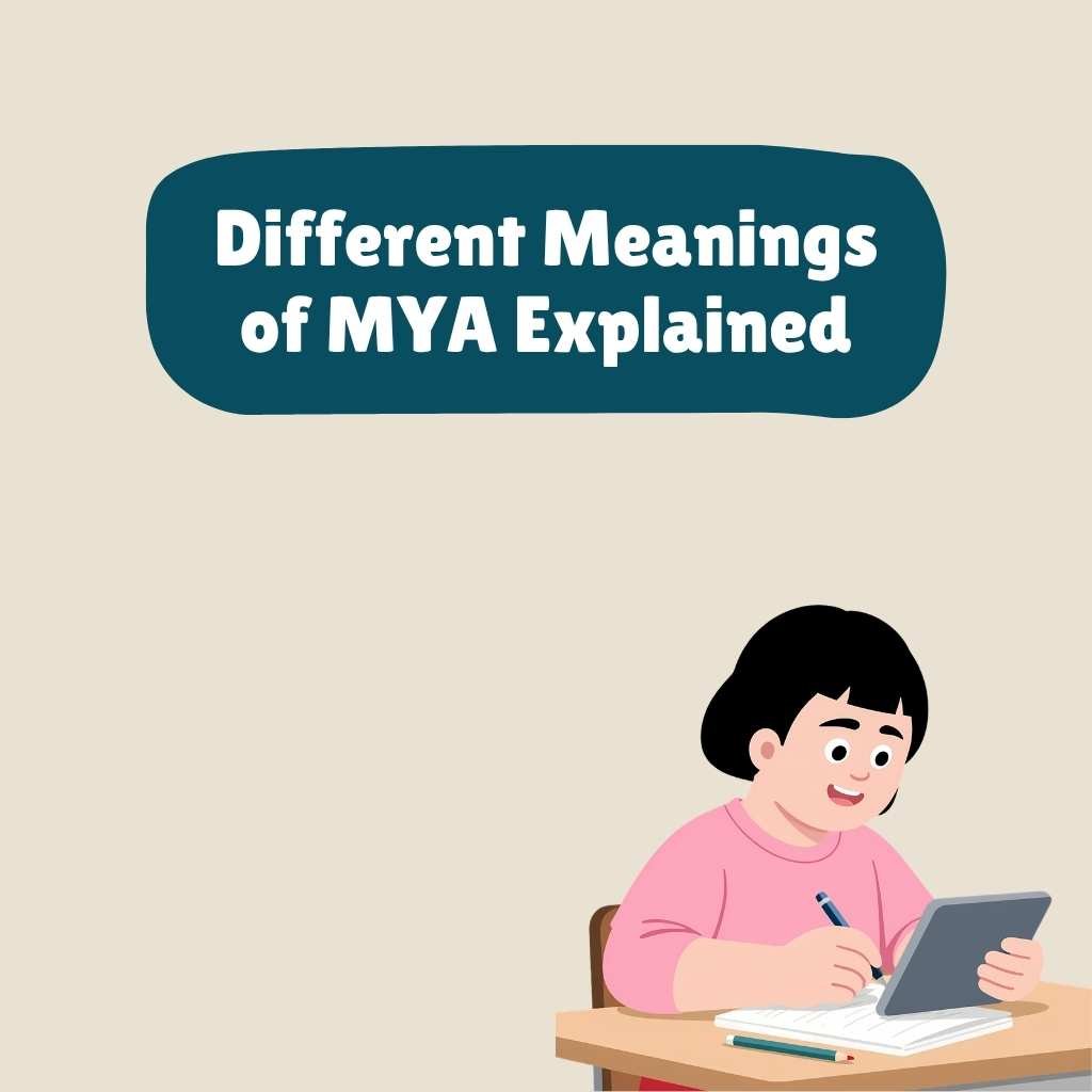 Different Meanings of MYA Explained
