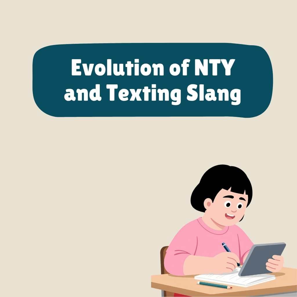 Evolution of NTY and Texting Slang