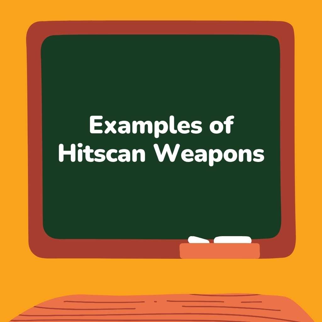 Examples of Hitscan Weapons