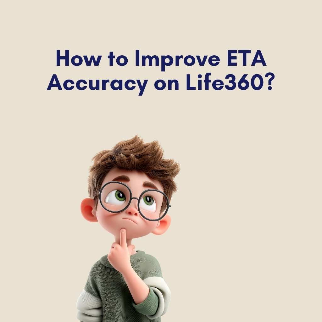 How to Improve ETA Accuracy on Life360