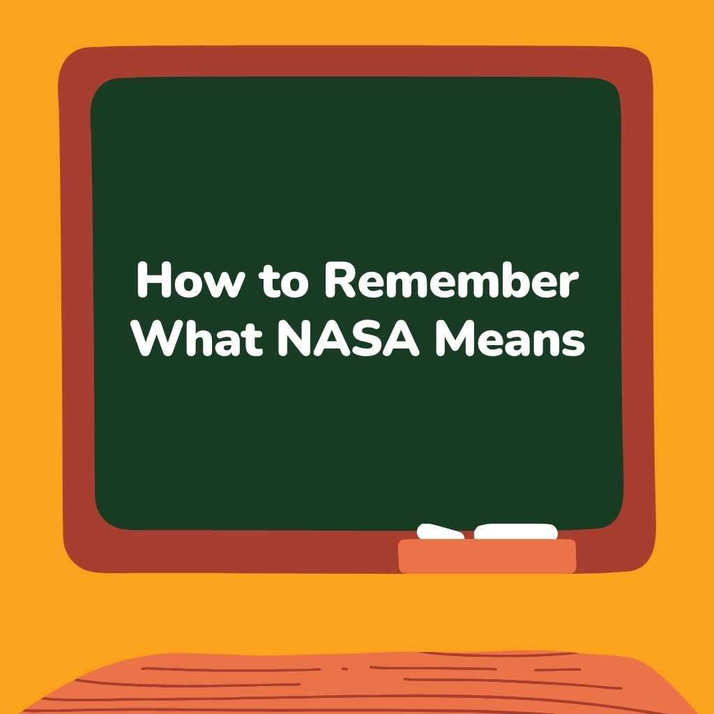 How to Remember What NASA Means