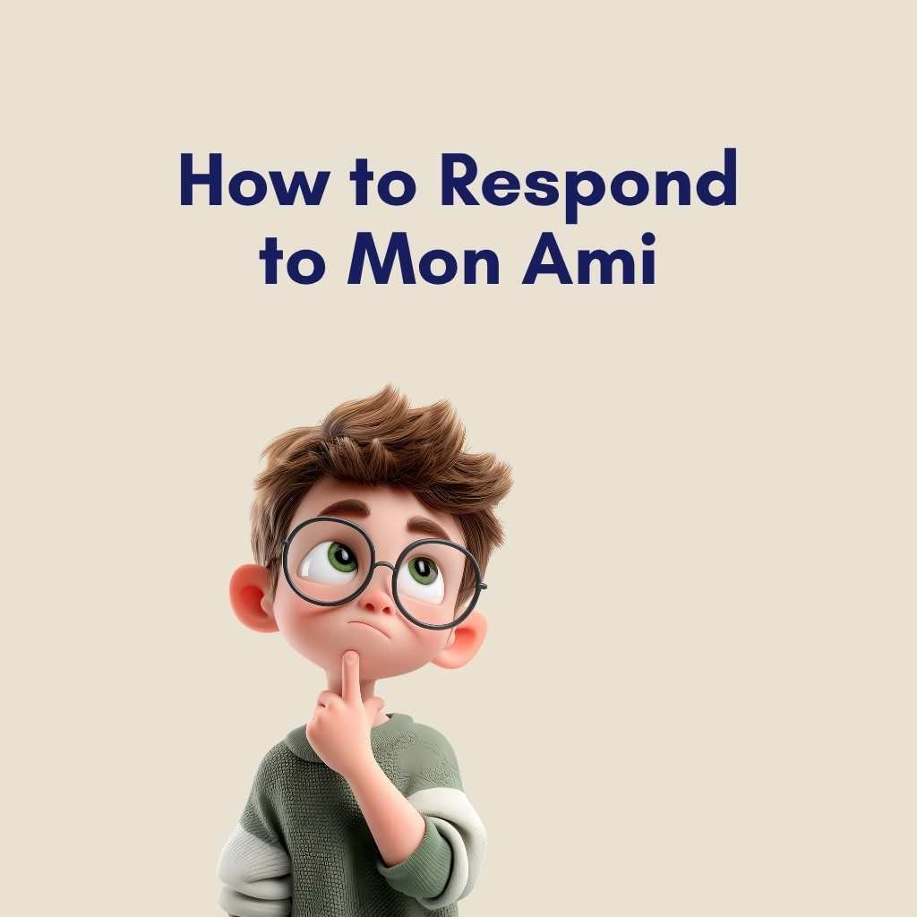 How to Respond to Mon Ami