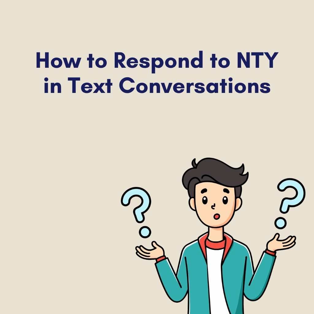 How to Respond to NTY in Text Conversations