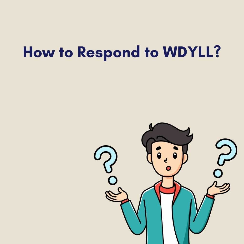 How to Respond to WDYLL