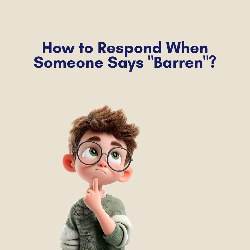 How to Respond When Someone Says Barren