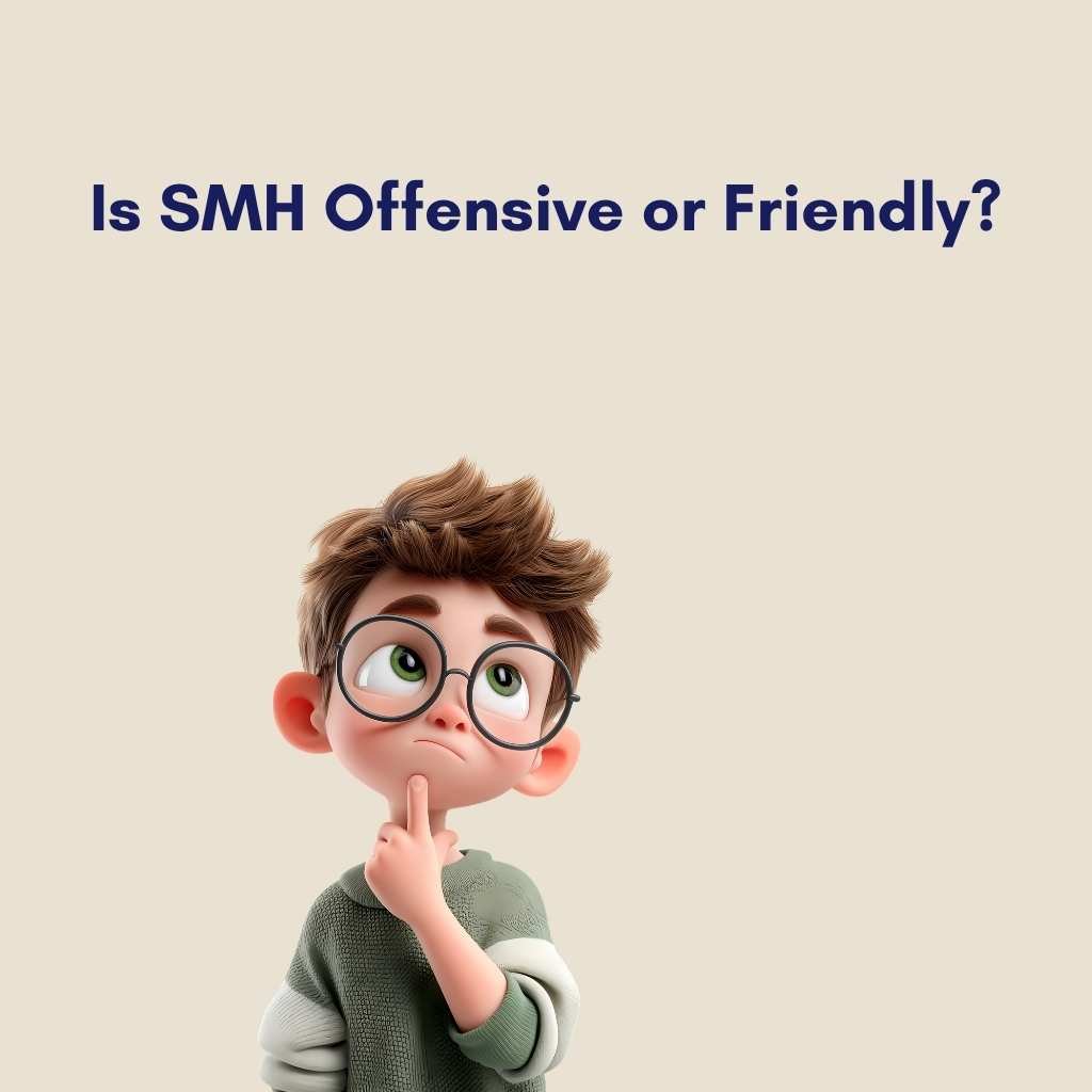 Is SMH Offensive or Friendly