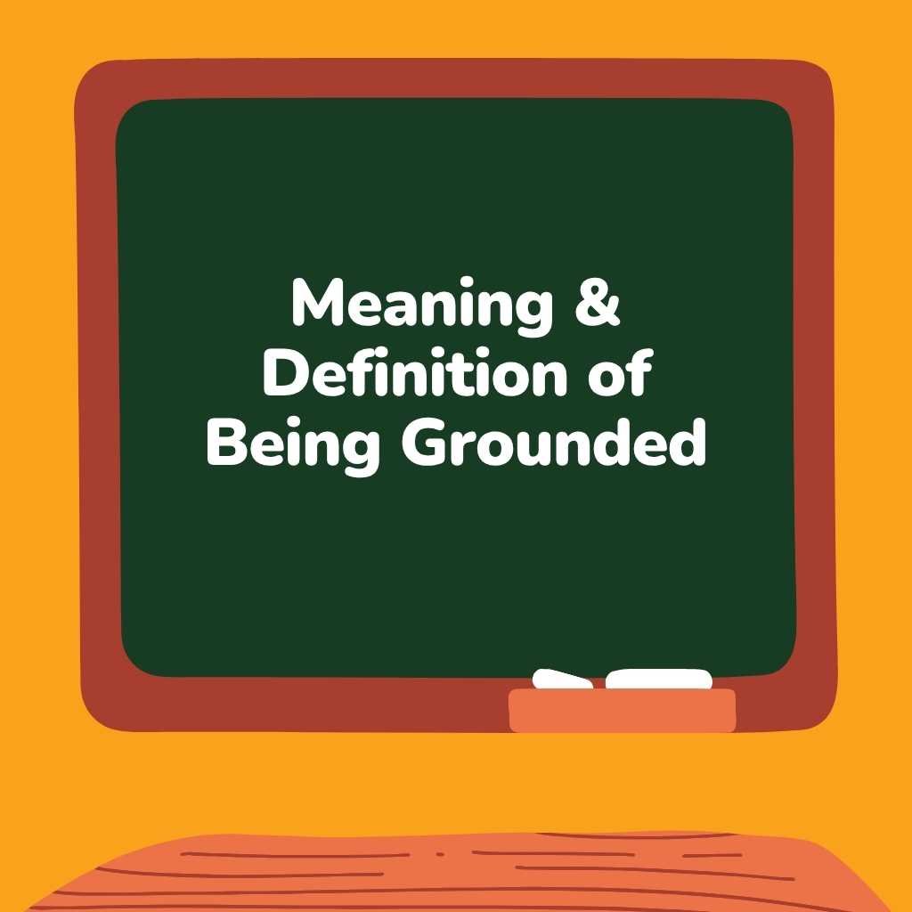 Meaning & Definition of Being Grounded