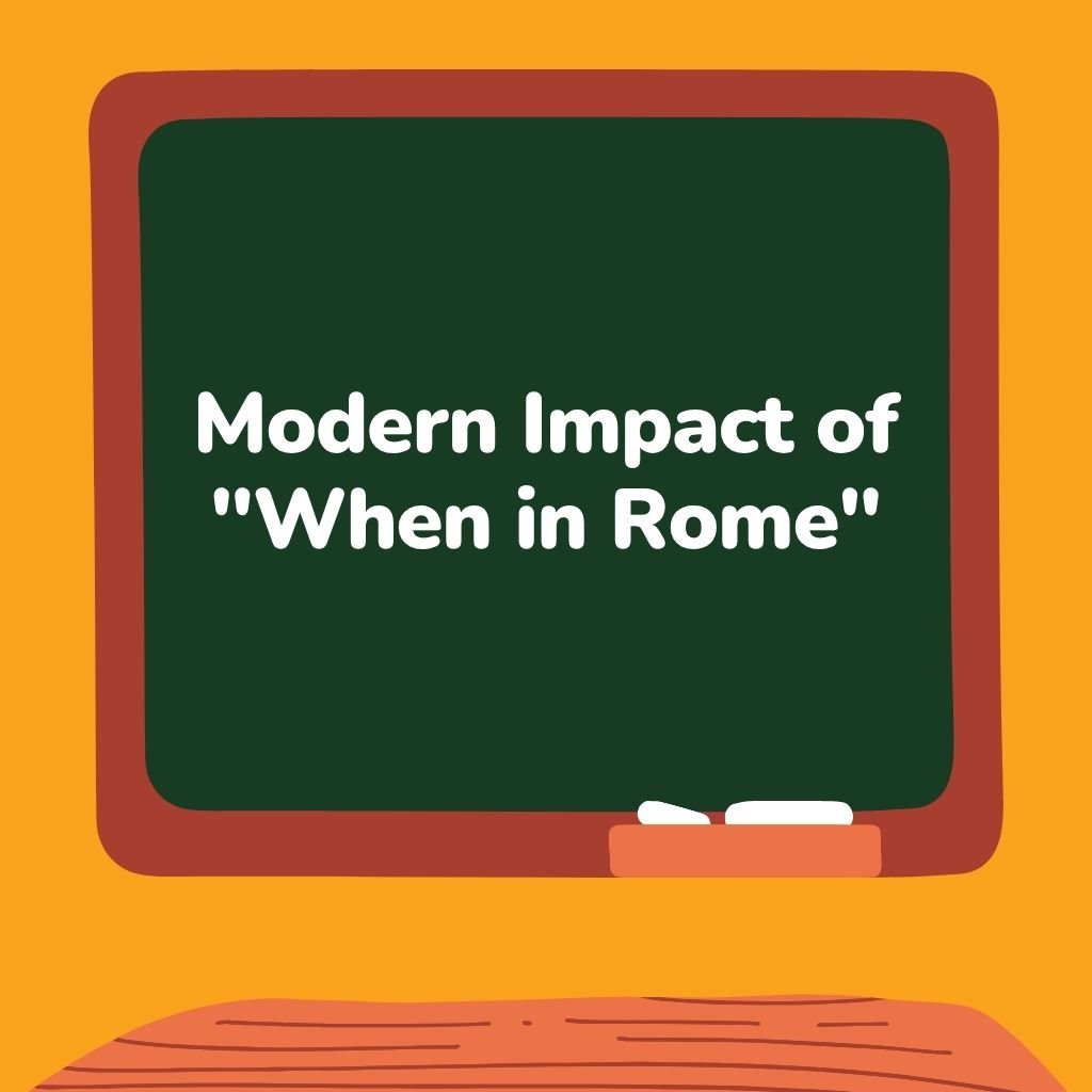 Modern Impact of When in Rome