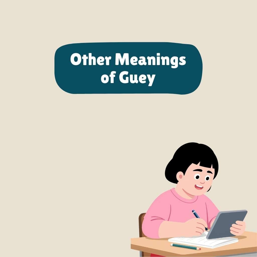 Other Meanings of Guey