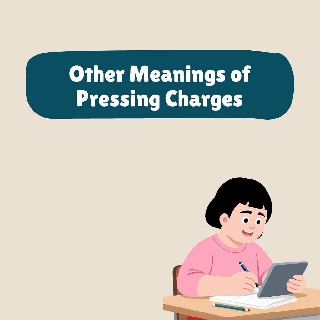 Other Meanings of Pressing Charges