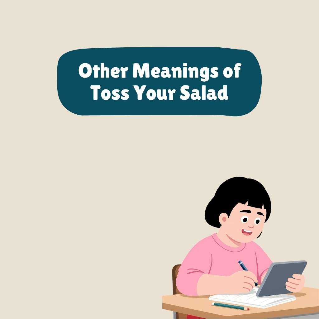 Other Meanings of Toss Your Salad