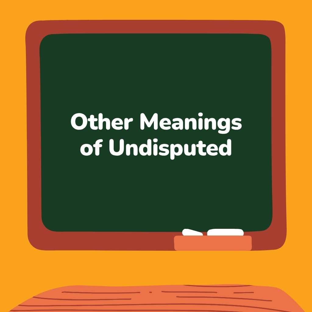 Other Meanings of Undisputed