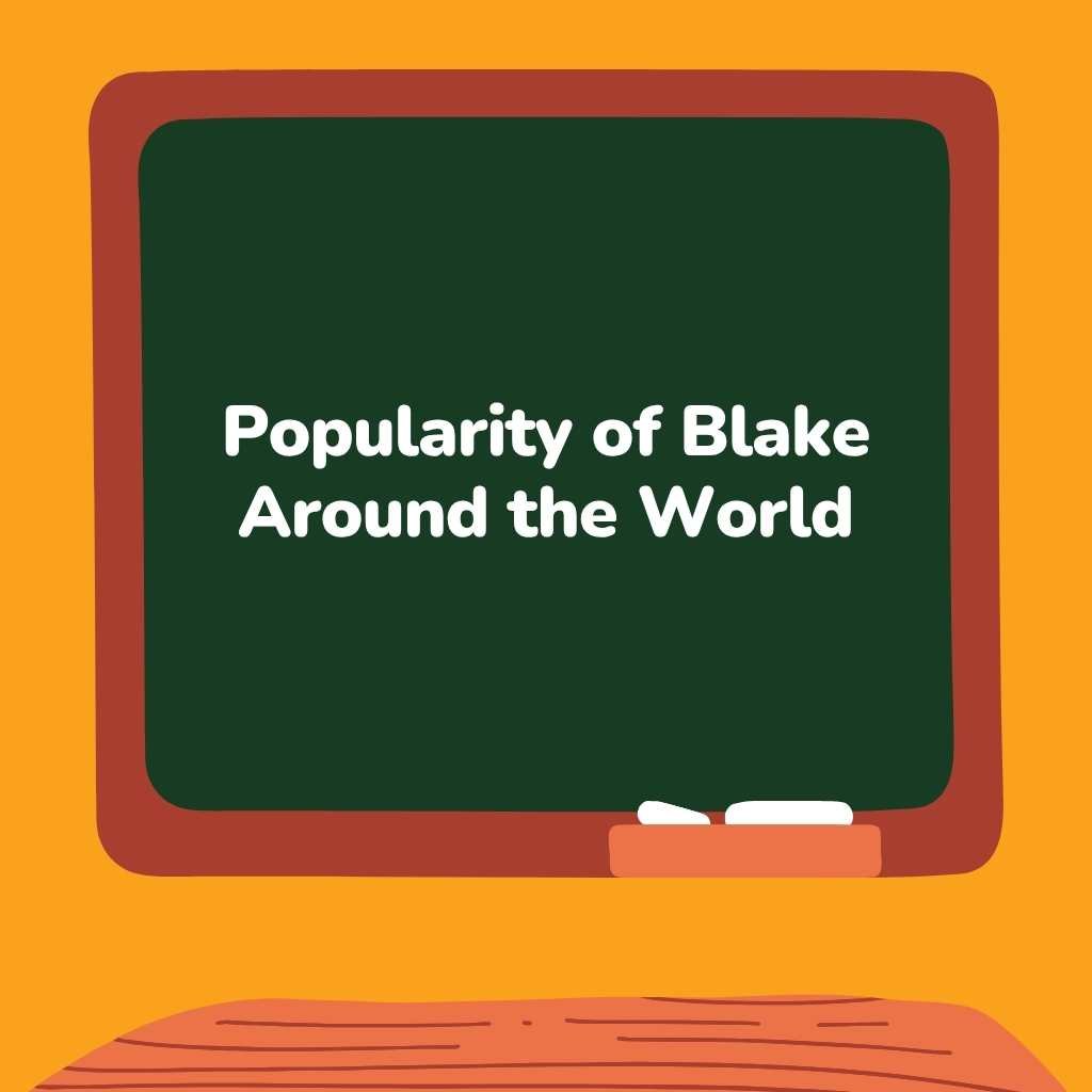 Popularity of Blake Around the World