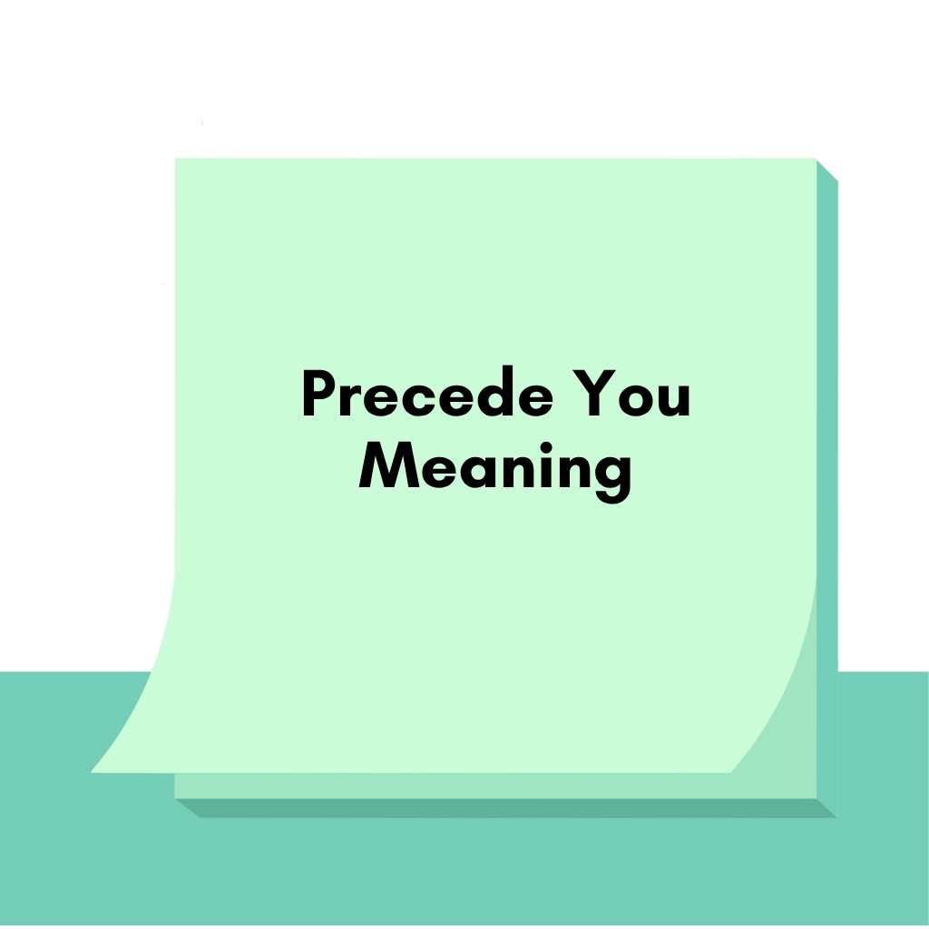 Precede You Meaning