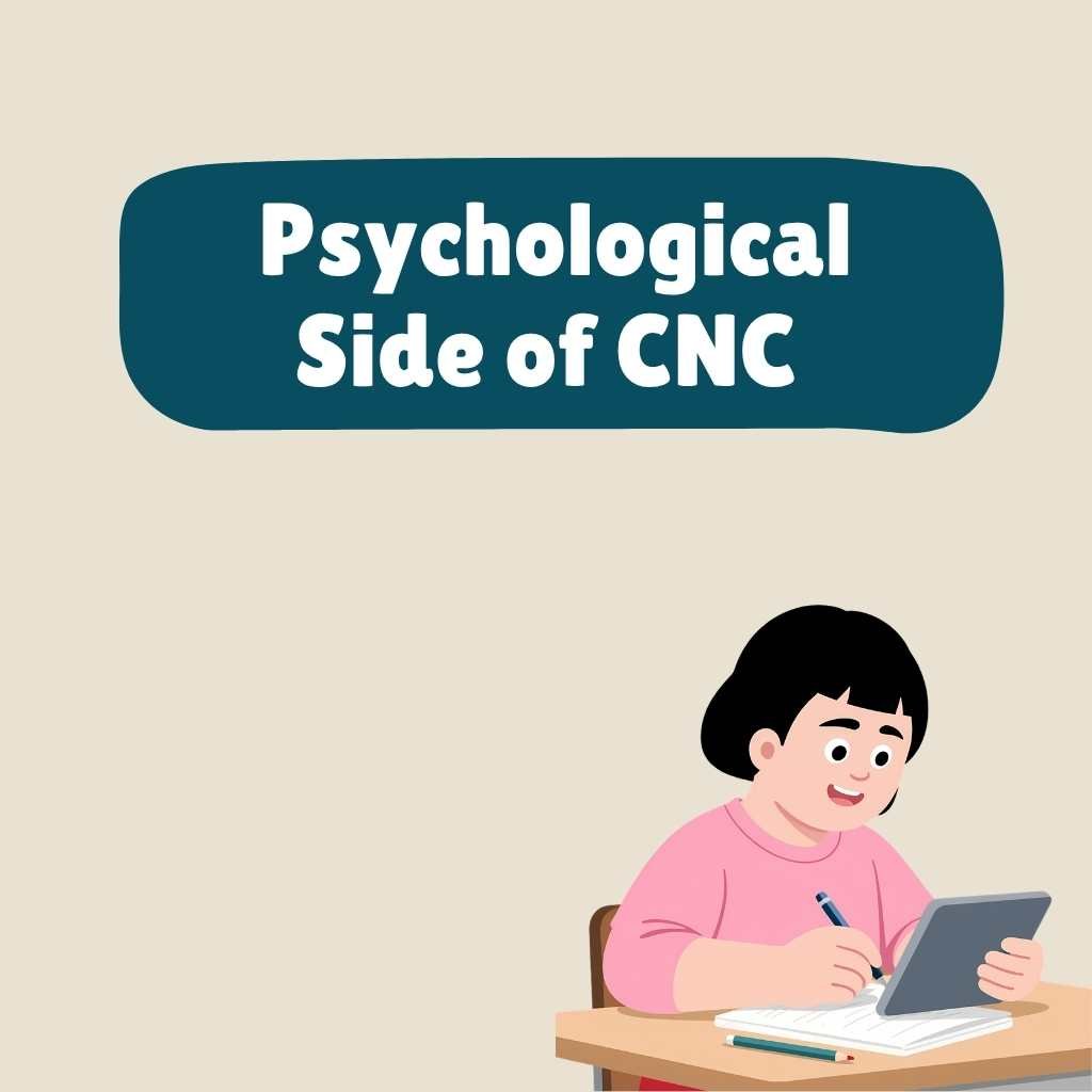 Psychological Side of CNC 