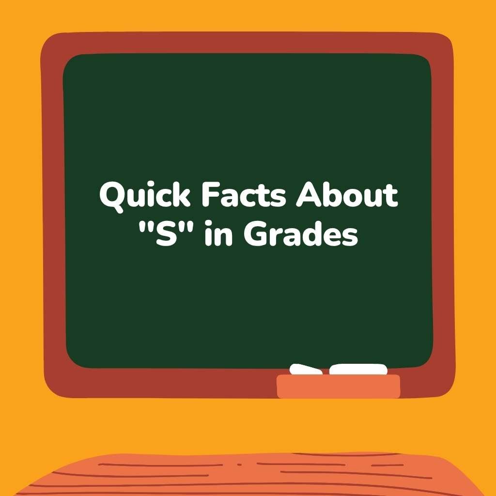 Quick Facts About S in Grades