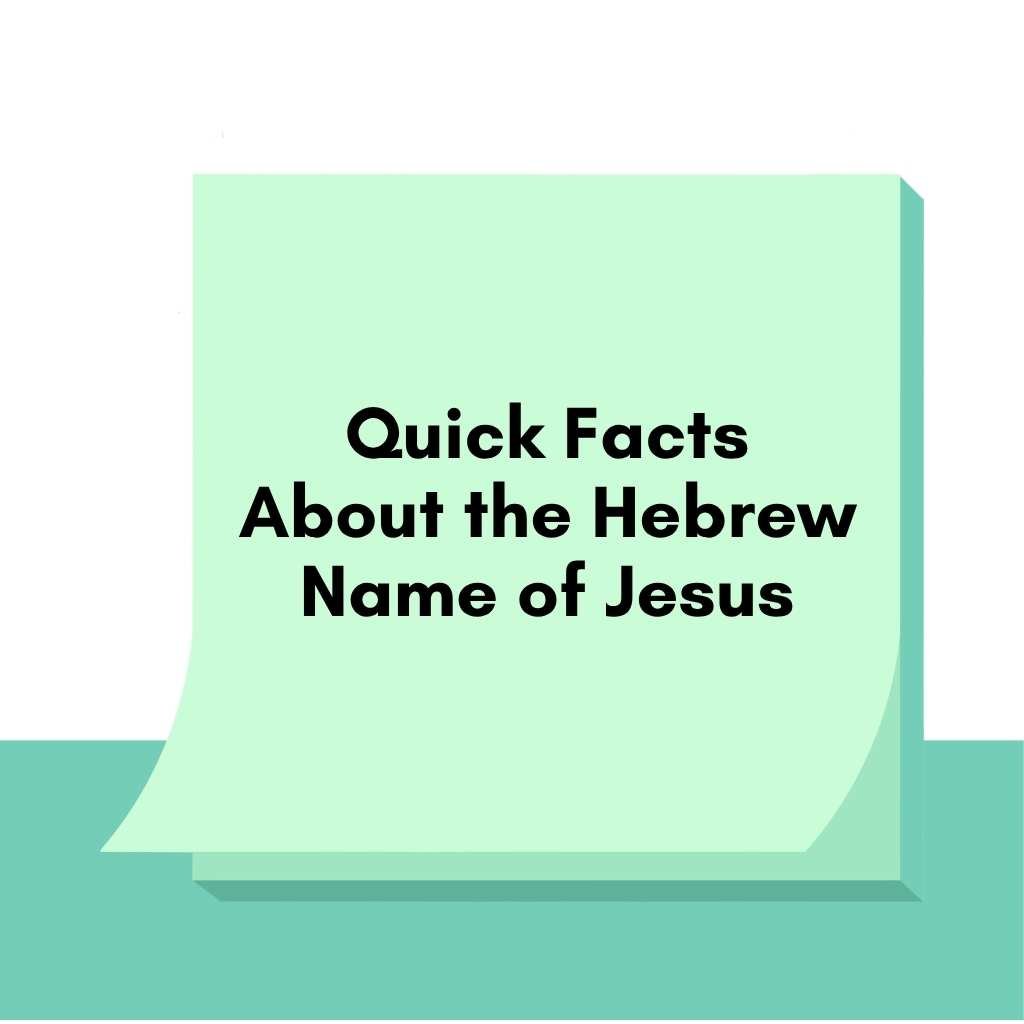 Quick Facts About the Hebrew Name of Jesus