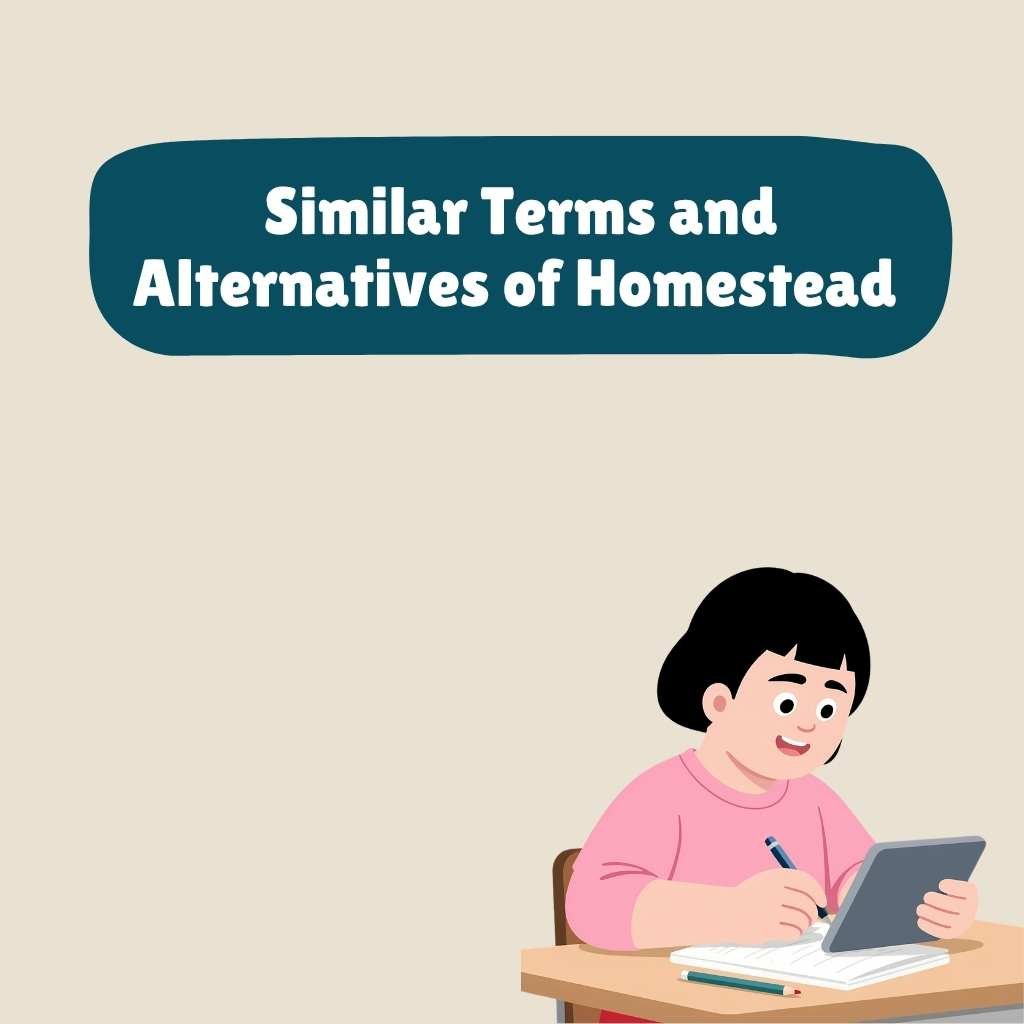 Similar Terms and Alternatives of Homestead 