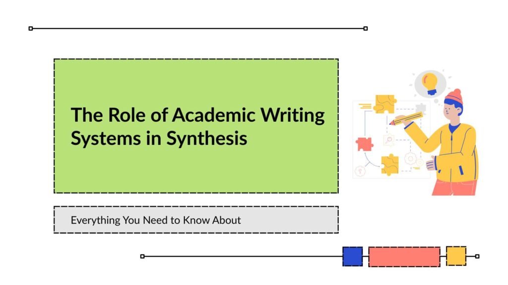 The Role of Academic Writing Systems in Synthesis