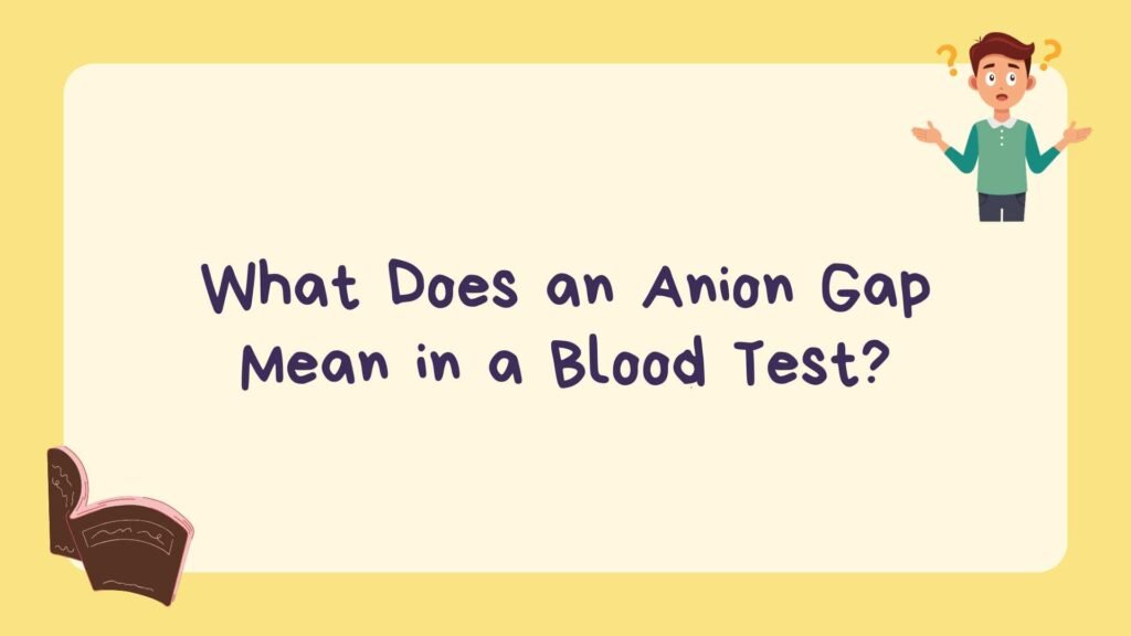 What Does an Anion Gap Mean in a Blood Test