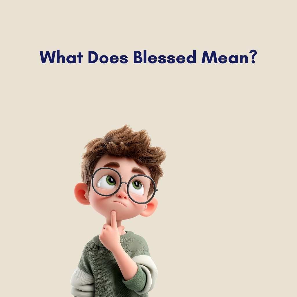 What Does Blessed Mean
