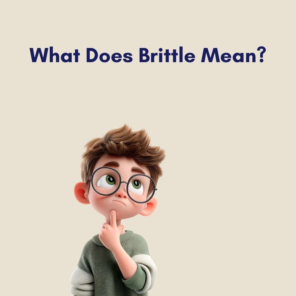 What Does Brittle Mean