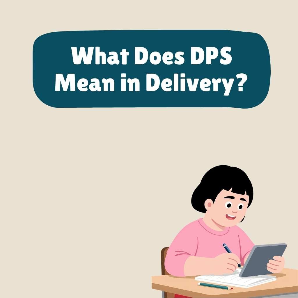 What Does DPS Mean in Delivery