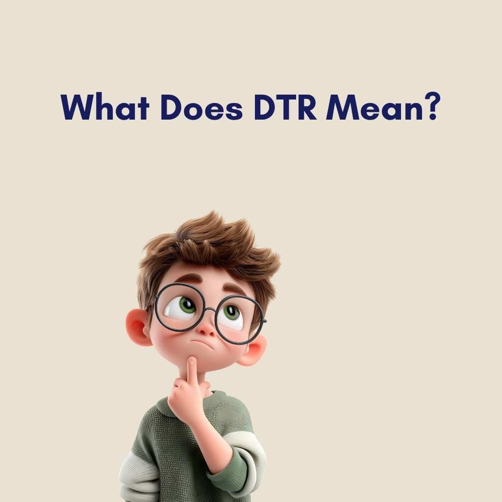What Does DTR Mean