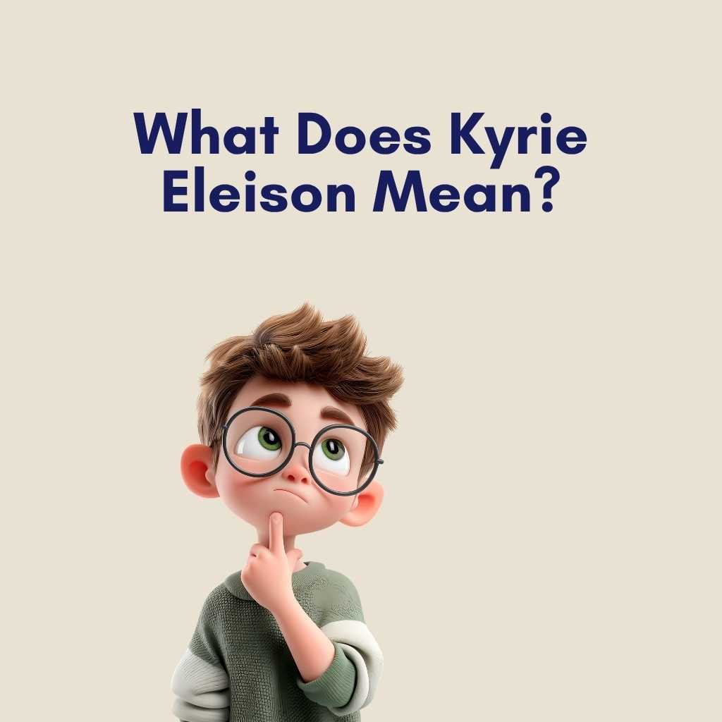 What Does Kyrie Eleison Mean