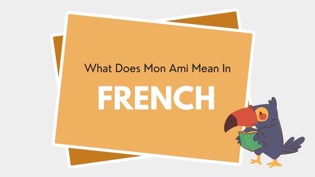 What Does Mon Ami Mean In French